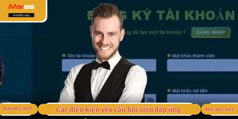 Các điều kiện yêu cầu hội viên đáp ứng 