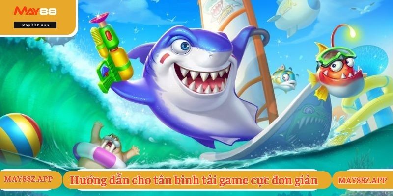 Hướng dẫn cho tân binh tải game cực đơn giản