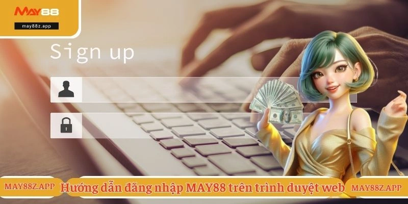 Hướng dẫn cách đăng nhập MAY88 trên trình duyệt web
