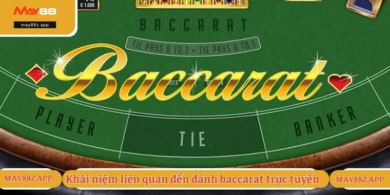 Khái niệm liên quan đến đánh baccarat trực tuyến