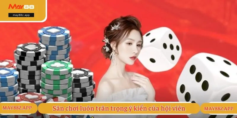 Sân chơi luôn trân trọng ý kiến của hội viên