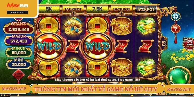 Thông tin mới nhất về kiểu chơi nổ hũ City