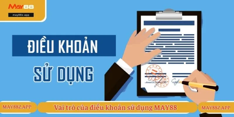 Vai trò của điều khoản sử dụng MAY88