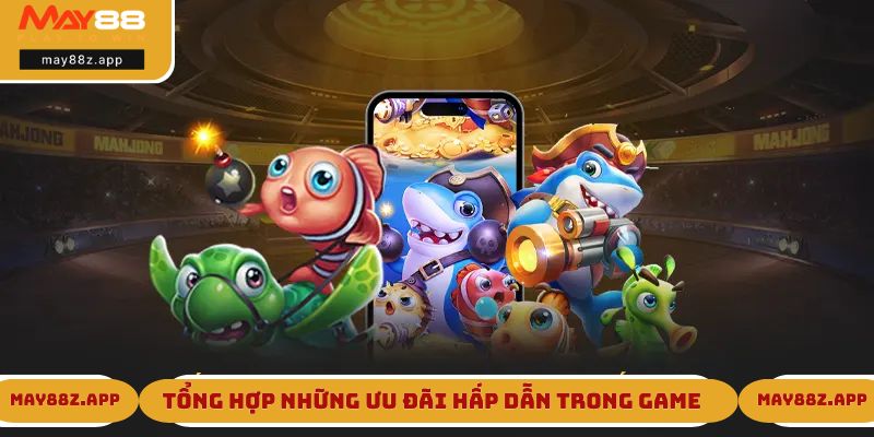 Tổng hợp những ưu đãi hấp dẫn trong game
